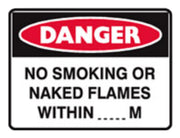 Danger Sign - No Smoking Or Naked Flames Within _ _ _ m - - H300mm x W450mm